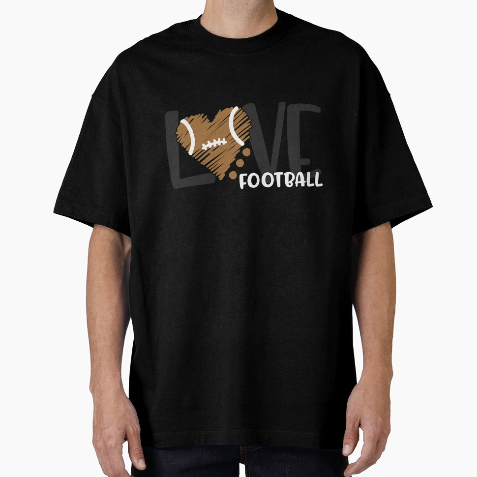 Love Football T-Shirt - Streetwear Style Unisex - T-Shirt, Sweatshirt, Hoodie