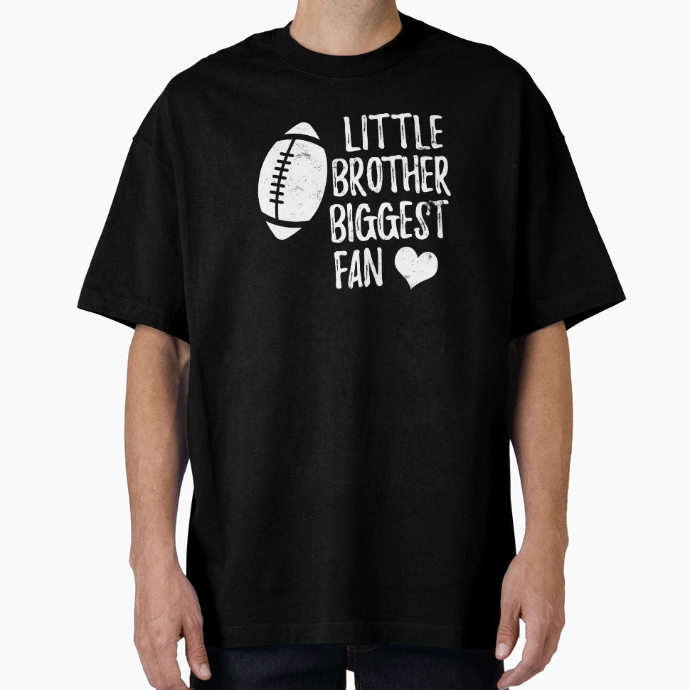 Little Brother Biggest Fan Football T-Shirt - Casual Everyday Wear Unisex - T-Shirt, Sweatshirt, Hoodie