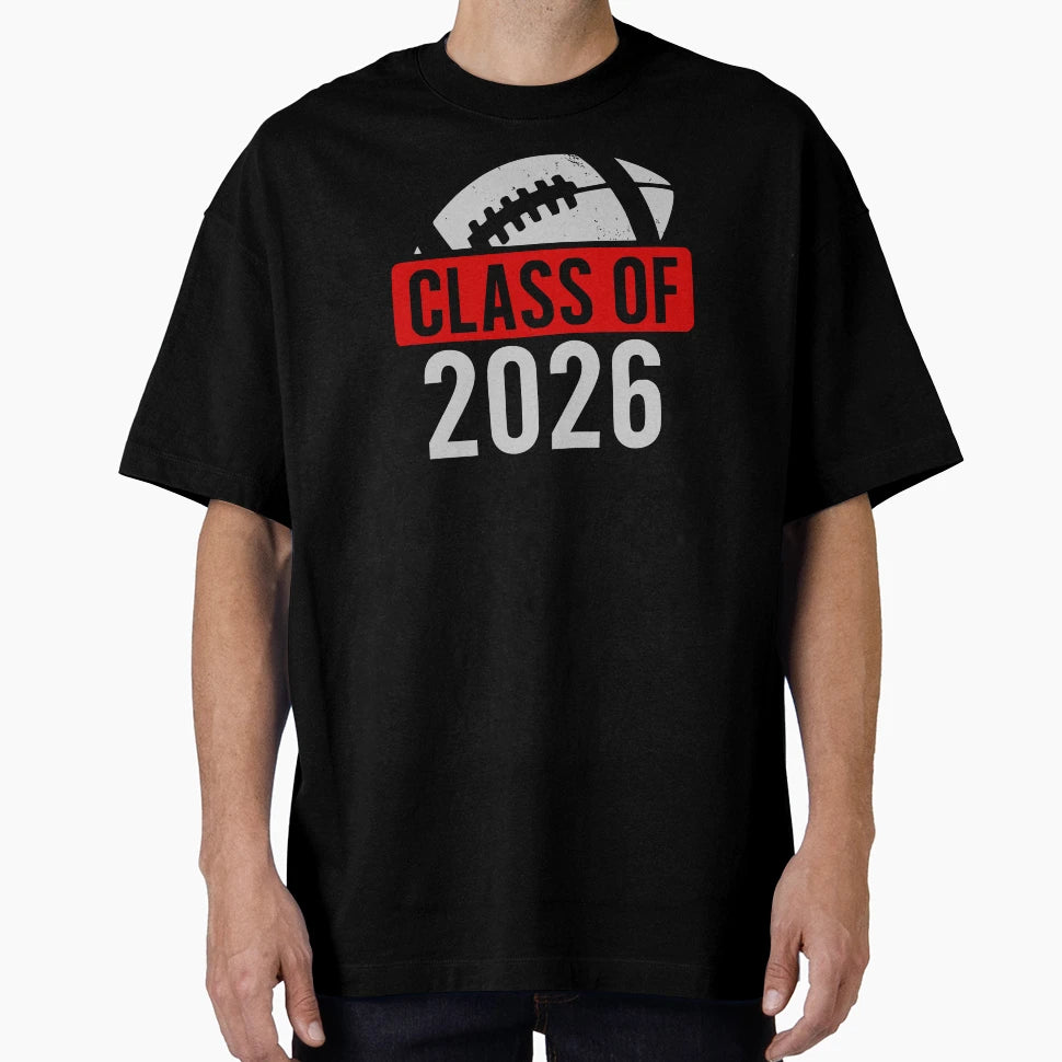 Class 2026 Football Graduation Senior T-Shirt - Streetwear Style Unisex - T-Shirt, Sweatshirt, Hoodie