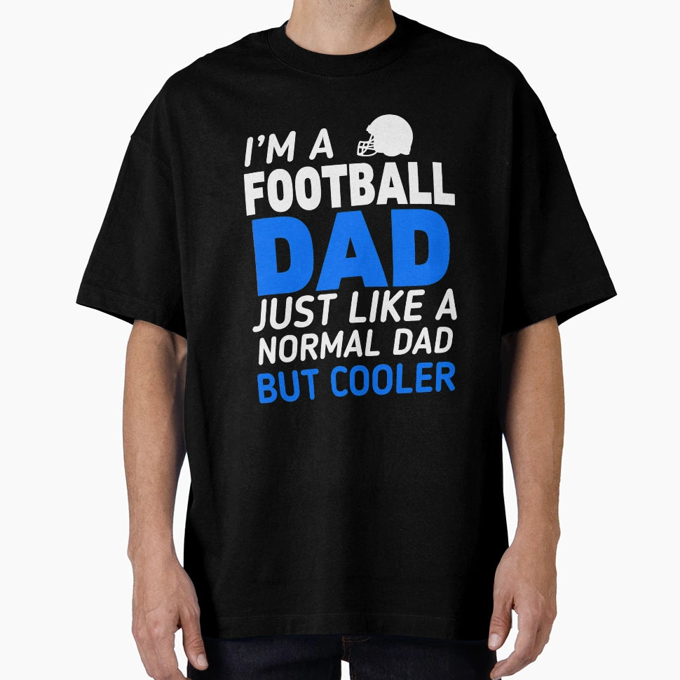 Im Football Dad T-Shirt - Fun Novelty Design for Adults - T-Shirt, Sweatshirt, Hoodie