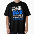 Im Football Dad T-Shirt - Fun Novelty Design for Adults - T-Shirt, Sweatshirt, Hoodie