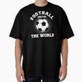 Football Unites World T-Shirt - Streetwear Style Men Women - T-Shirt, Sweatshirt, Hoodie