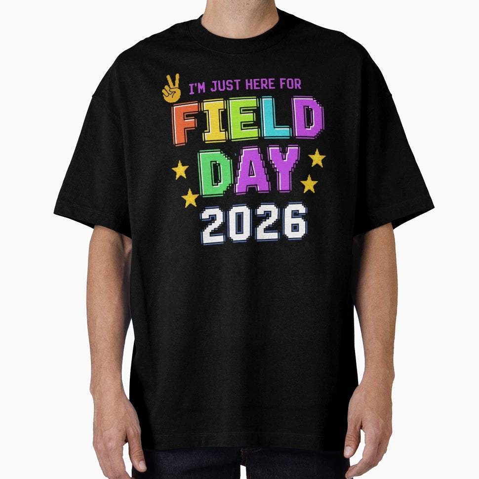 Im Just Here Field Day 2026 Funny Sports T-Shirt - Custom Art Print Unisex - T-Shirt, Sweatshirt, Hoodie