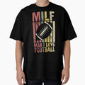 Milf I Love Football T-Shirt - Novelty Apparel Unisex - T-Shirt, Sweatshirt, Hoodie