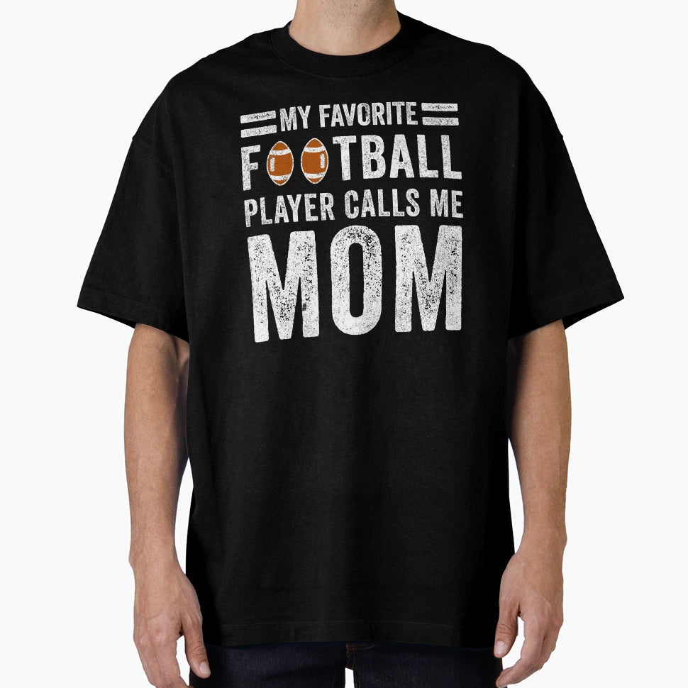 My Favorite Football Player Calls Me T-Shirt - Streetwear Style Men Women - T-Shirt, Sweatshirt, Hoodie