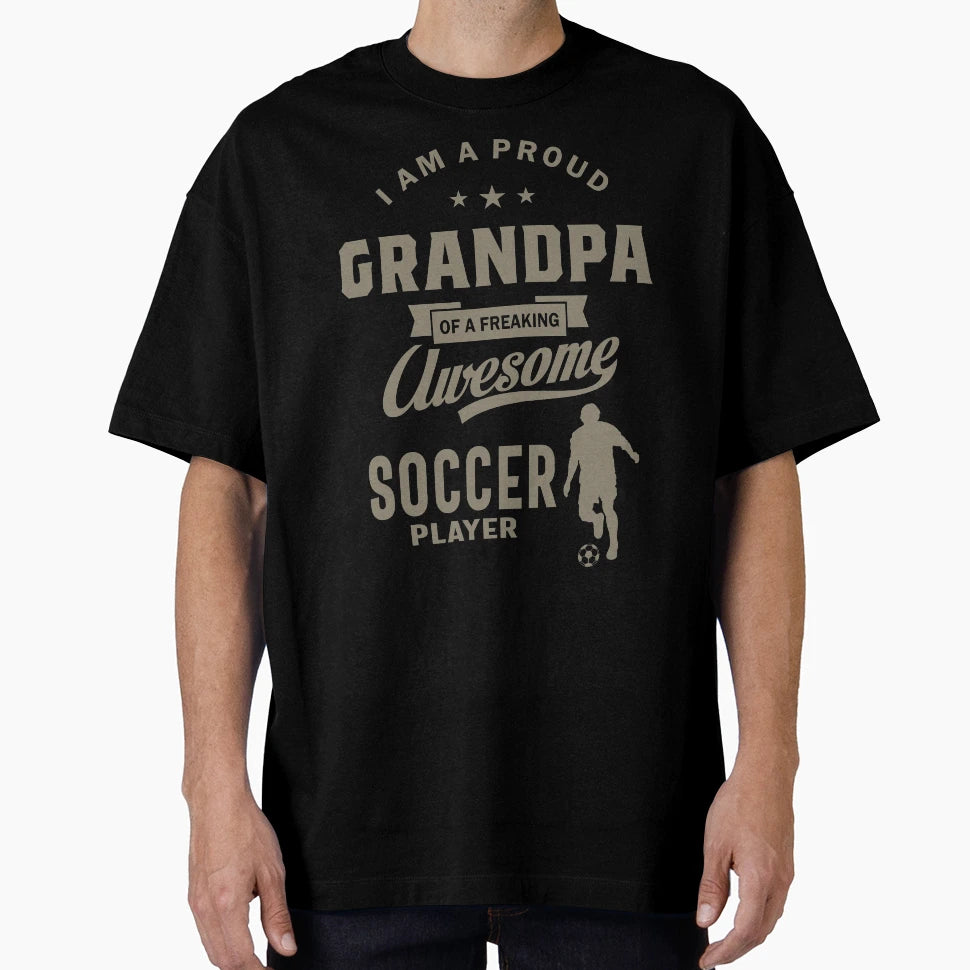 Proud Grandpa Awesome Soccer Player T-Shirt - Casual Everyday Wear Unisex - T-Shirt, Sweatshirt, Hoodie