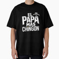 El Papa Mas Chingon T-Shirt - Novelty Apparel for Adults - T-Shirt, Sweatshirt, Hoodie
