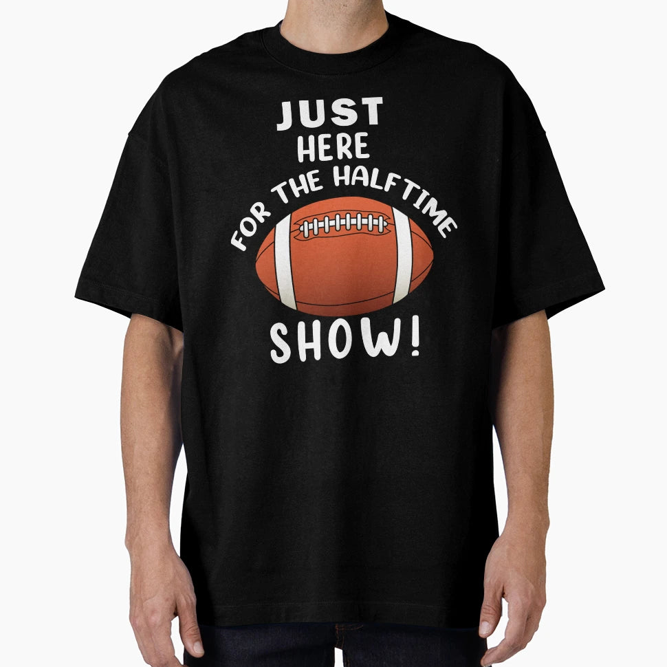 Just Here Halftime Show T-Shirt - Minimalist Print for Adults - T-Shirt, Sweatshirt, Hoodie