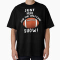 Just Here Halftime Show T-Shirt - Minimalist Print for Adults - T-Shirt, Sweatshirt, Hoodie