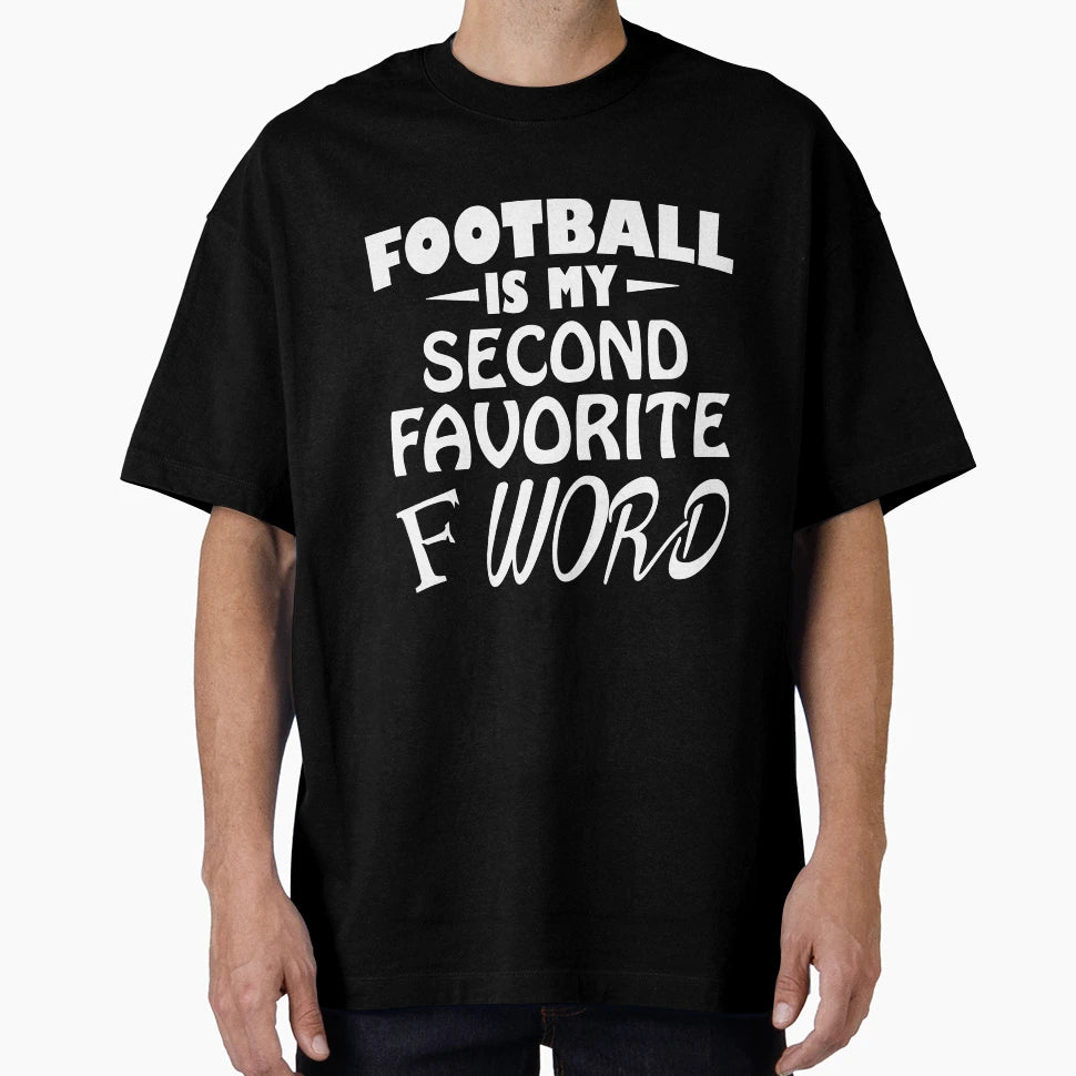 Football My Second Favorite F Word T-Shirt - Fun Novelty Design for Adults - T-Shirt, Sweatshirt, Hoodie
