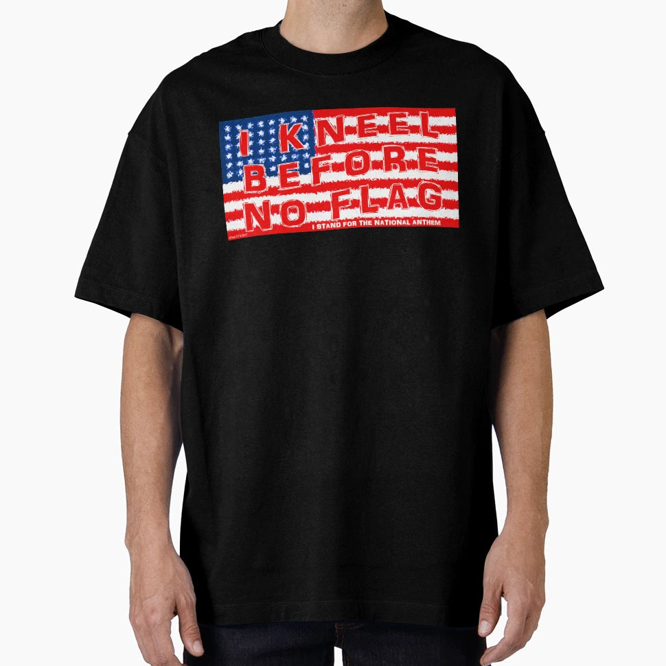 I Kneel Before No Flag T-Shirt - Casual Everyday Wear Unisex - T-Shirt, Sweatshirt, Hoodie