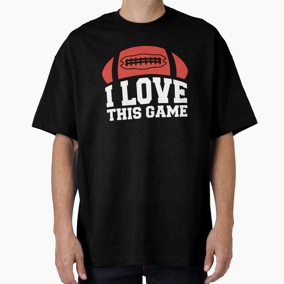 American Football I Love This Game T-Shirt - Unique Graphic Men Women - T-Shirt, Sweatshirt, Hoodie