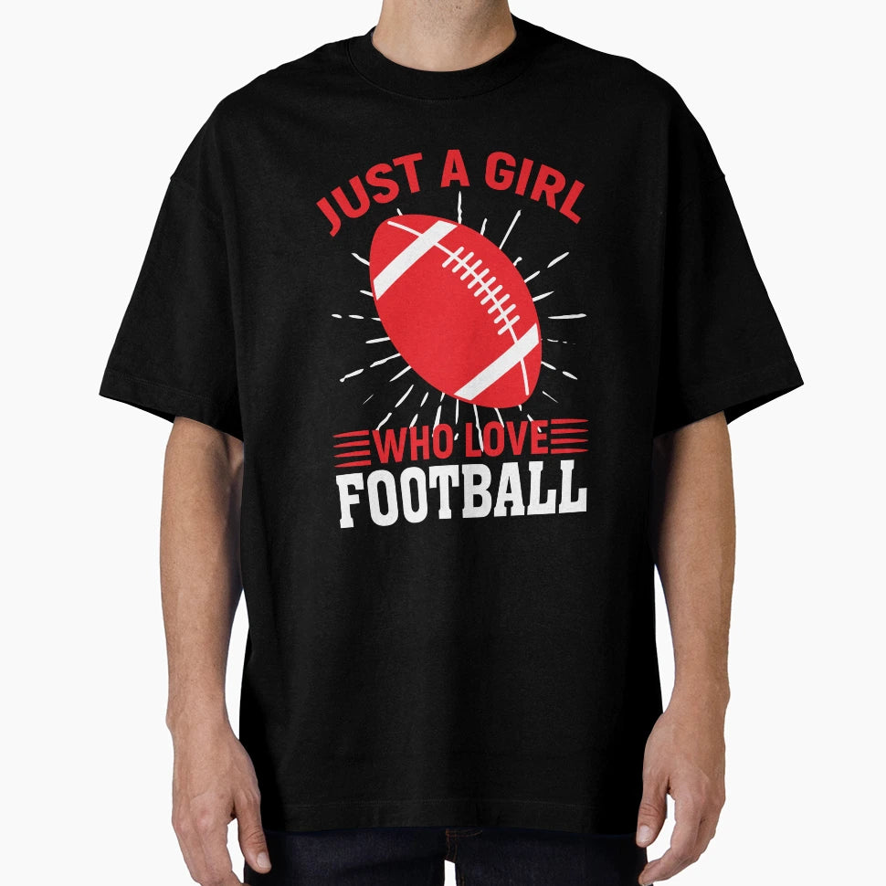 Just Who Love Football T-Shirt - Graphic Print Men Women - T-Shirt, Sweatshirt, Hoodie