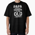 Papa Because Grandpa Is Old Guys Funny T-Shirt - Trendy Graphic Men Women - T-Shirt, Sweatshirt, Hoodie
