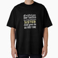 Do It Like Sister Told You T-Shirt - Streetwear Style Unisex - T-Shirt, Sweatshirt, Hoodie