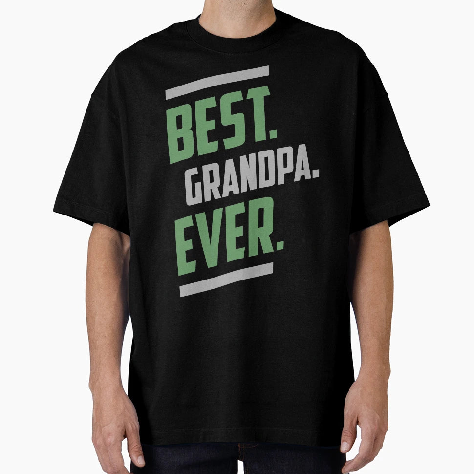 Best Grandpa Ever T-Shirt - Streetwear Style Unisex - T-Shirt, Sweatshirt, Hoodie