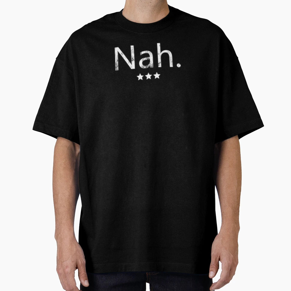Nah White T-Shirt - Graphic Print for Adults - T-Shirt, Sweatshirt, Hoodie