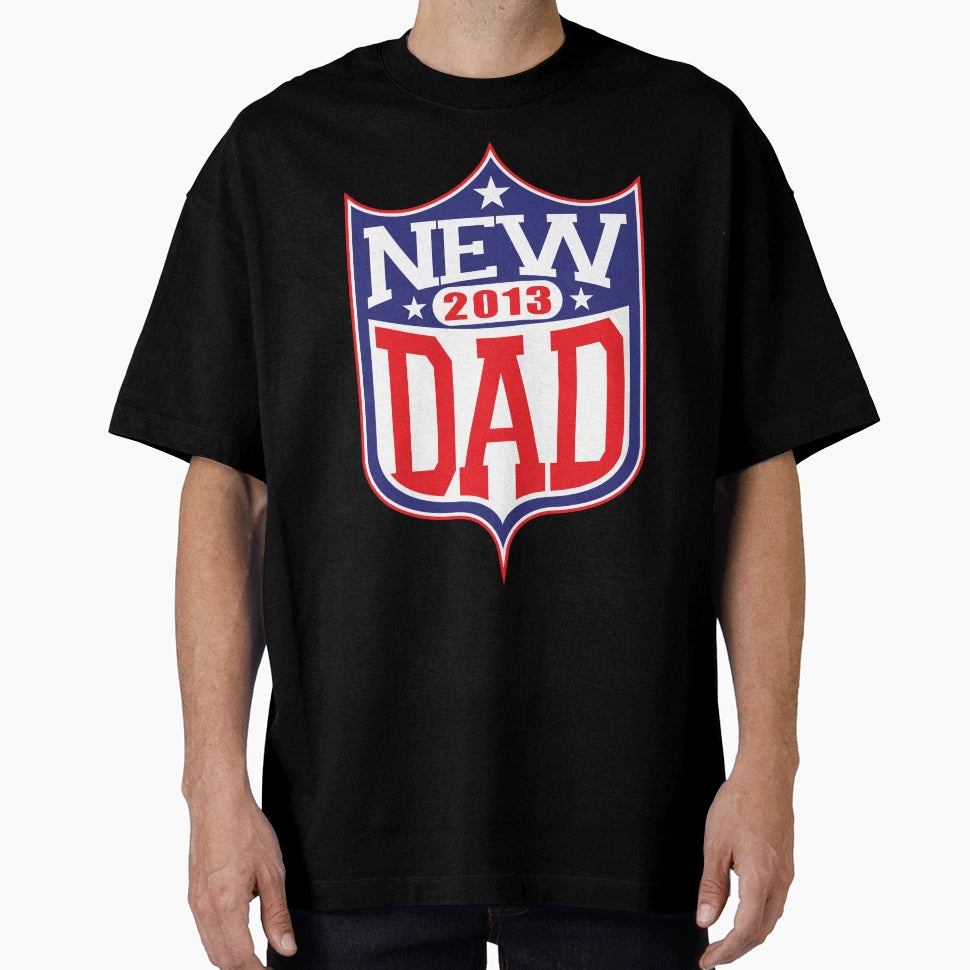New Dad Football 2013 T-Shirt - Graphic Print Unisex - T-Shirt, Sweatshirt, Hoodie