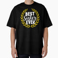 Best Sister Ever T-Shirt - Unique Graphic Men Women - T-Shirt, Sweatshirt, Hoodie