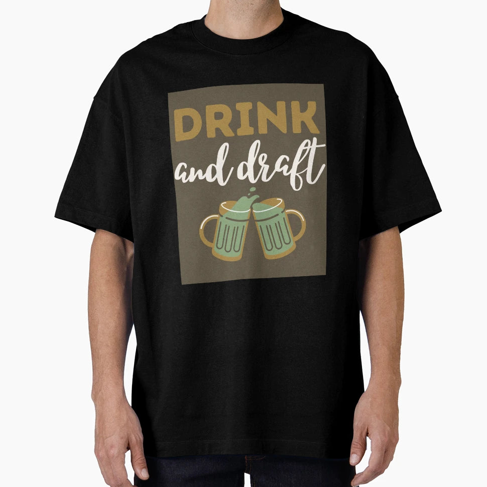 Drink And Draft T-Shirt - Custom Art Print for Adults - T-Shirt, Sweatshirt, Hoodie