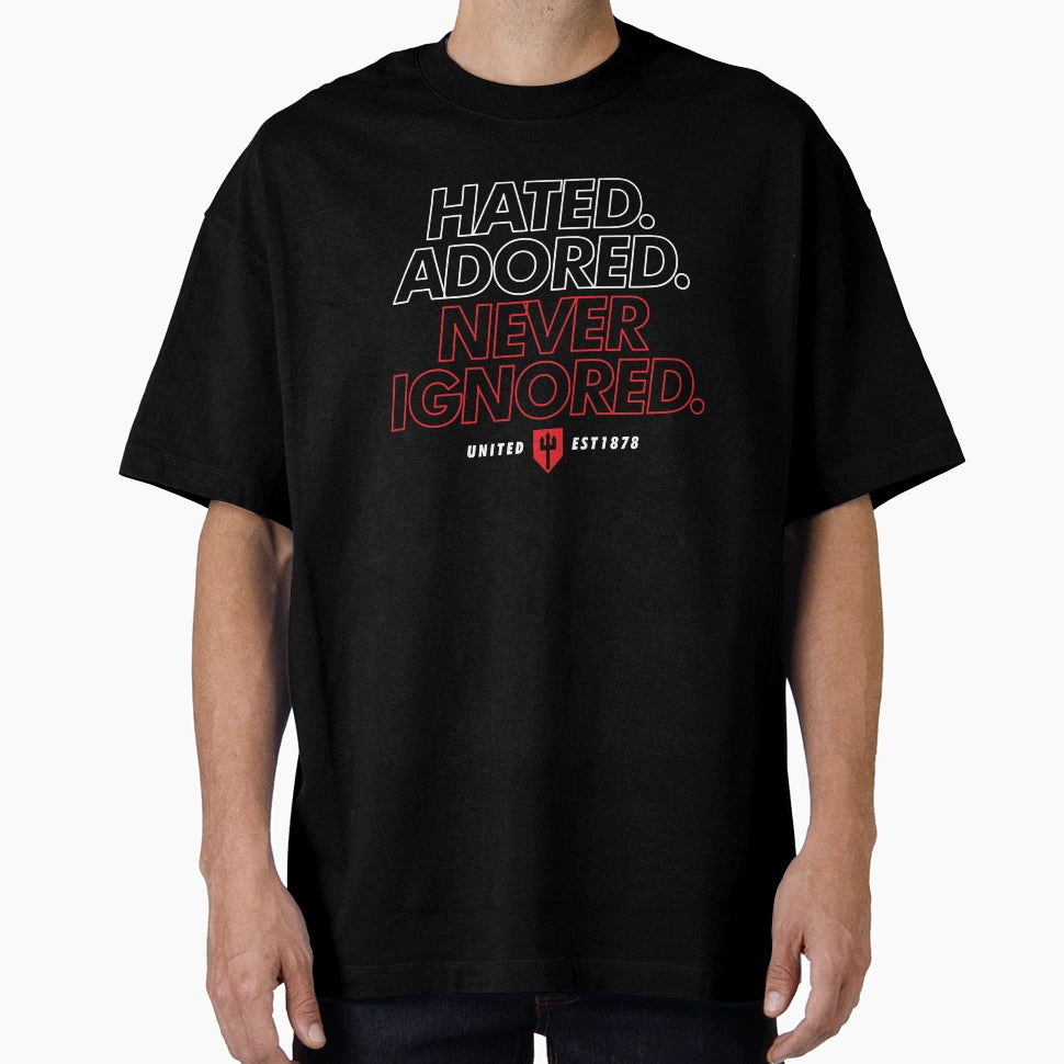 Hated Adored Never Ignored Manchester T-Shirt - Trendy Graphic Men Women - T-Shirt, Sweatshirt, Hoodie