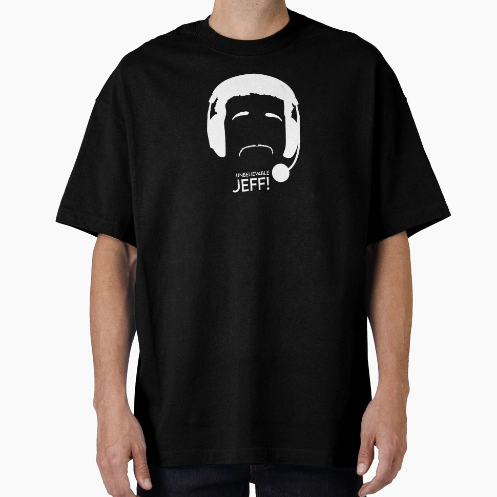 Unbelievable Jeff T-Shirt - Novelty Apparel Unisex - T-Shirt, Sweatshirt, Hoodie