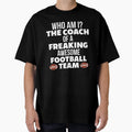 Funny Football Coach Gift And T-Shirt - Trendy Graphic Unisex - T-Shirt, Sweatshirt, Hoodie