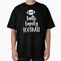 Faith Family Football T-Shirt - Graphic Print Men Women - T-Shirt, Sweatshirt, Hoodie