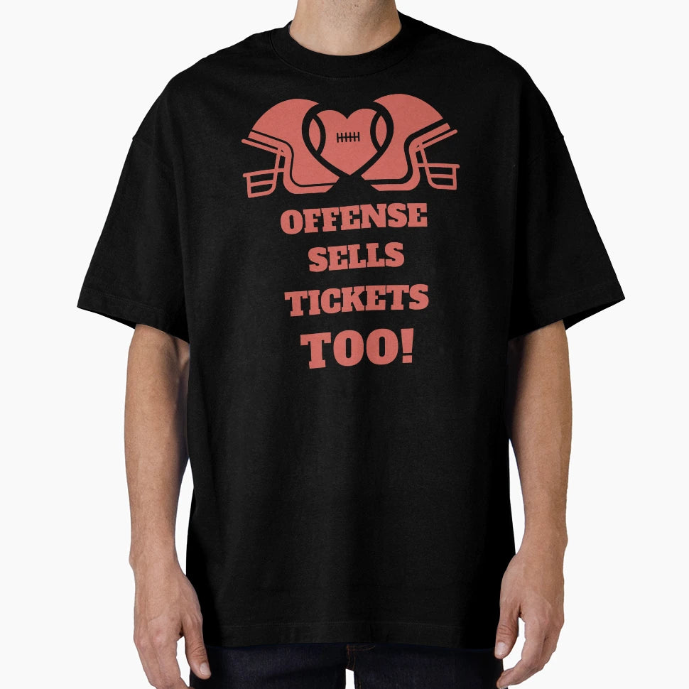 Football Fan Offense Sells Tickets T-Shirt - Aesthetic Graphic Men Women - T-Shirt, Sweatshirt, Hoodie