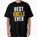 Best Uncle Ever T-Shirt - Unique Graphic Men Women - T-Shirt, Sweatshirt, Hoodie