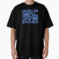 Football Dad Like Normal Dad But Much T-Shirt - Unique Graphic Unisex - T-Shirt, Sweatshirt, Hoodie
