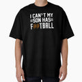 I Cant My Son Has Football White T-Shirt - Custom Art Print Unisex - T-Shirt, Sweatshirt, Hoodie