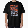 Football Unites World T-Shirt - Trendy Graphic Unisex - T-Shirt, Sweatshirt, Hoodie