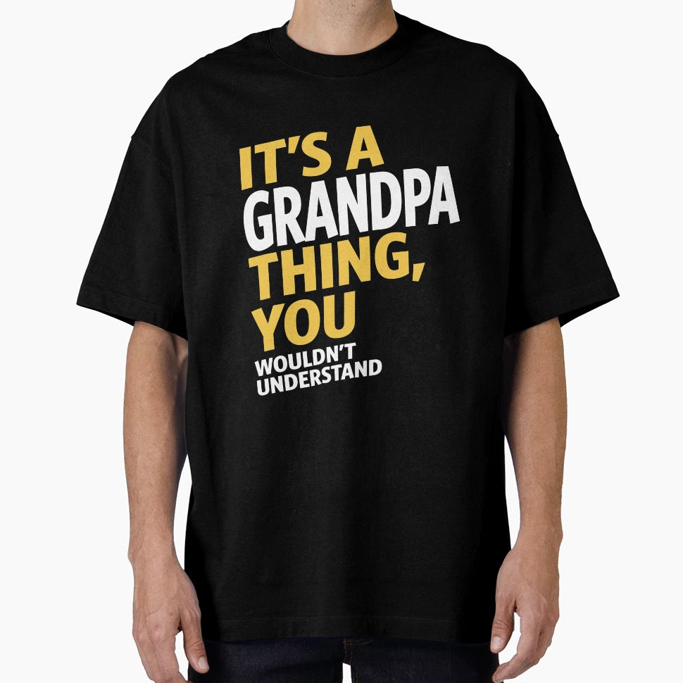 Grandpa Thing T-Shirt - Trendy Graphic Unisex - T-Shirt, Sweatshirt, Hoodie