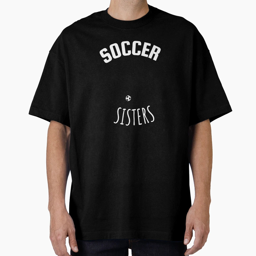 Soccer Sisters Womens Football T-Shirt - Novelty Apparel Men Women - T-Shirt, Sweatshirt, Hoodie