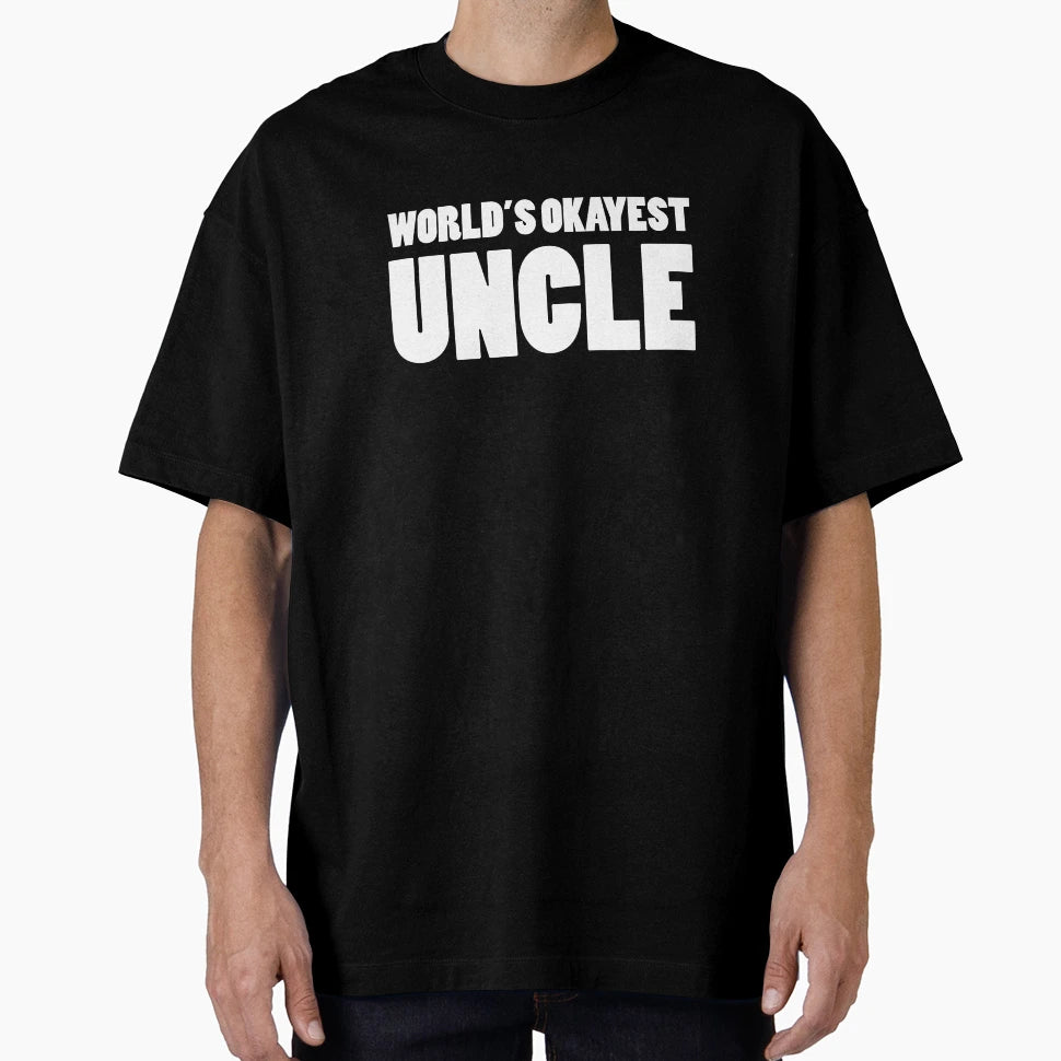 Worlds Okayest Uncle Funny Big T-Shirt - Novelty Apparel for Adults - T-Shirt, Sweatshirt, Hoodie