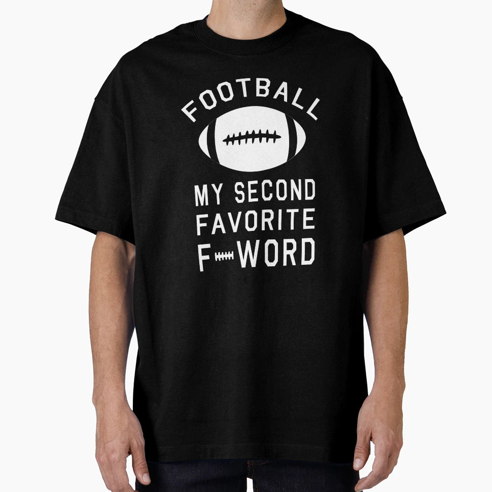 Football My Second Favorite F Word T-Shirt - Custom Art Print Men Women - T-Shirt, Sweatshirt, Hoodie