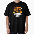 You Cant Scare Me Im Football Mom T-Shirt - Fun Novelty Design Unisex - T-Shirt, Sweatshirt, Hoodie