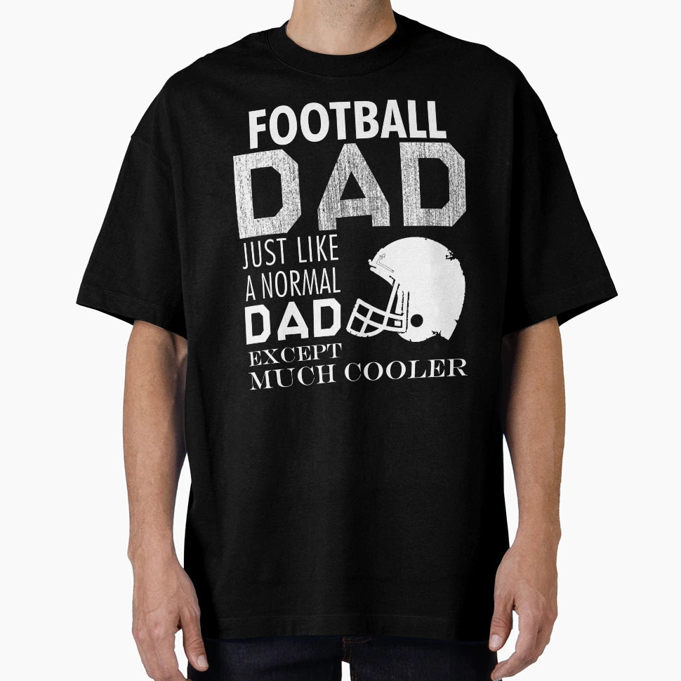 Football Dad Just Like Normal Dad T-Shirt - Trendy Graphic Men Women - T-Shirt, Sweatshirt, Hoodie