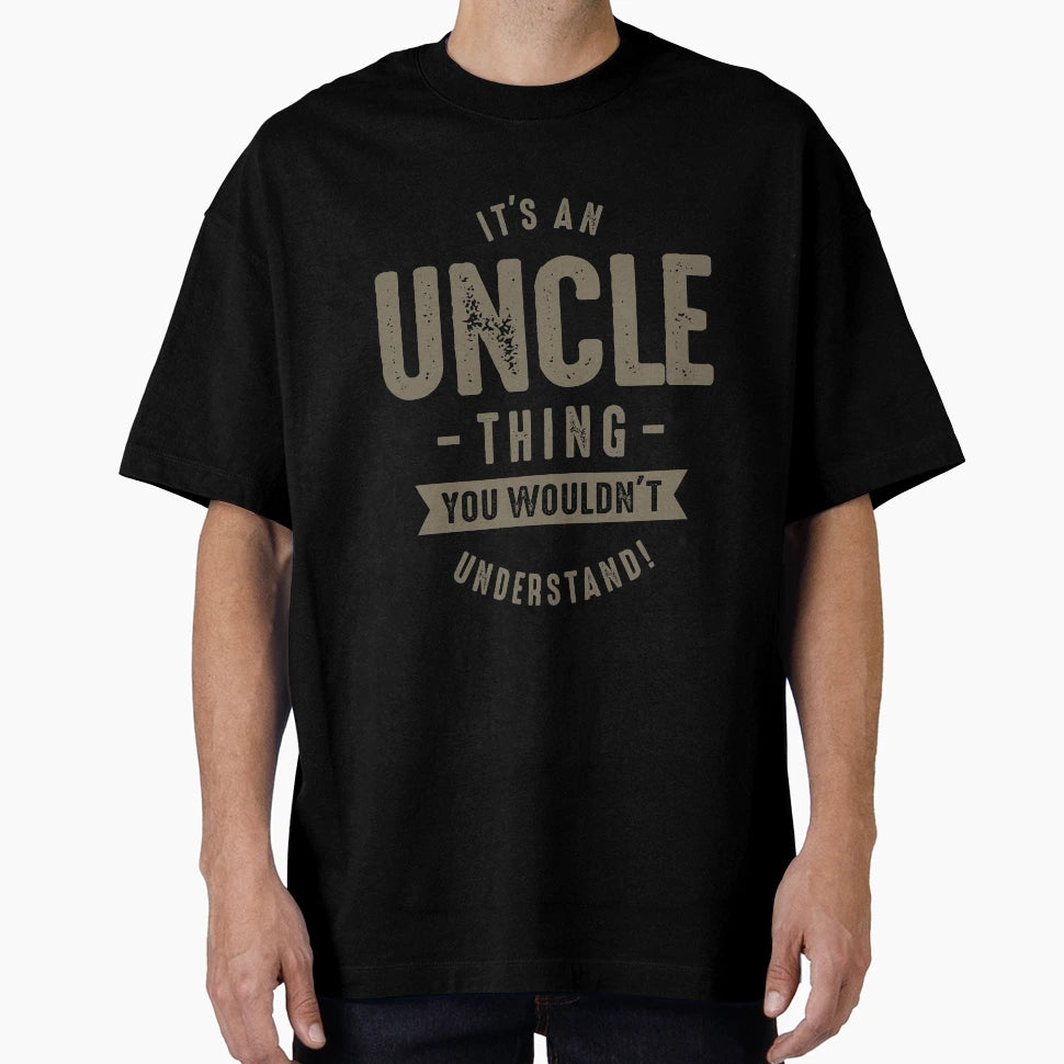 Its Uncle Thing T-Shirt - Novelty Apparel for Adults - T-Shirt, Sweatshirt, Hoodie