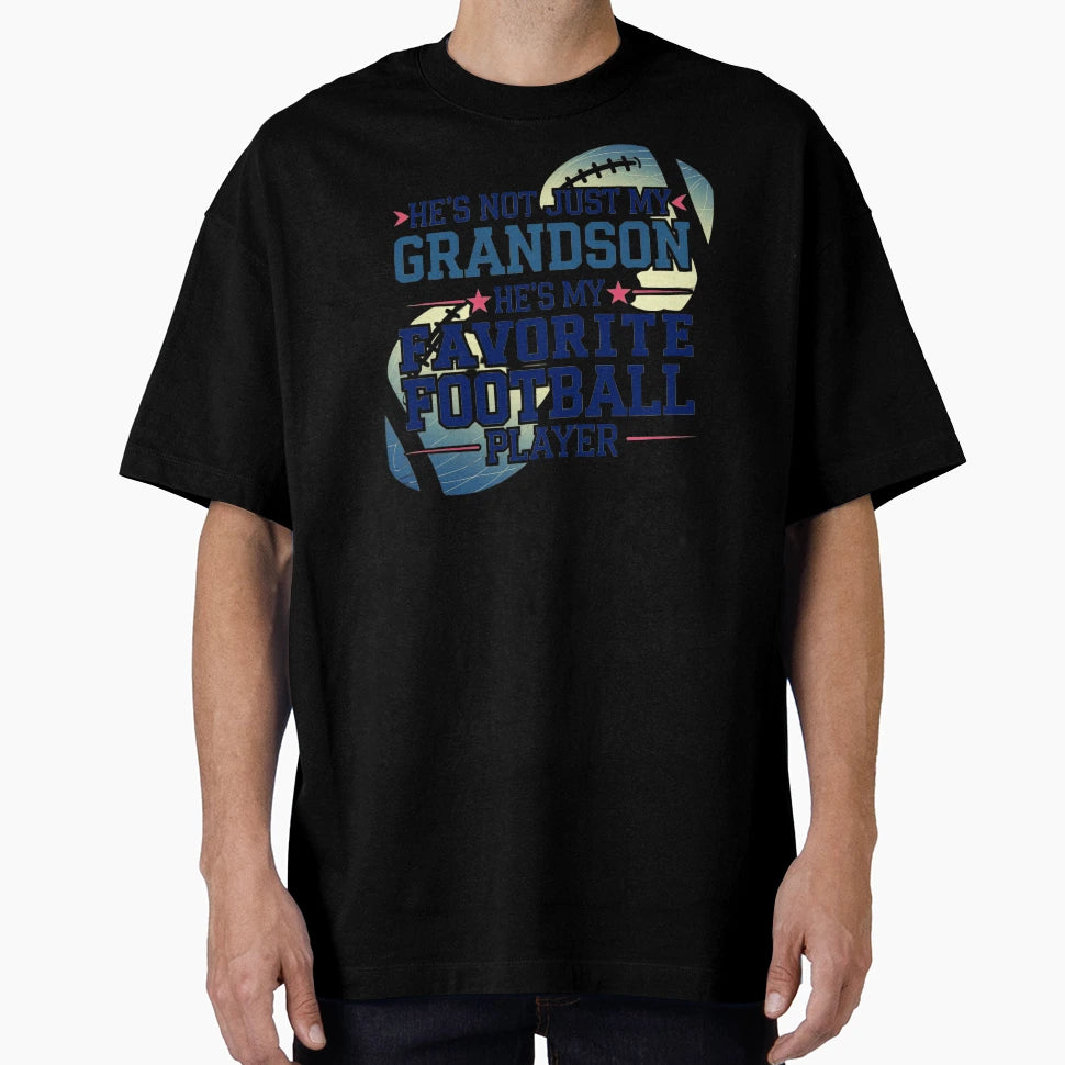 Hes Not Just My Grandson Hes My T-Shirt - Casual Everyday Wear Men Women - T-Shirt, Sweatshirt, Hoodie