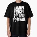 Family Turkey Pie Football T-Shirt - Trendy Graphic for Adults - T-Shirt, Sweatshirt, Hoodie