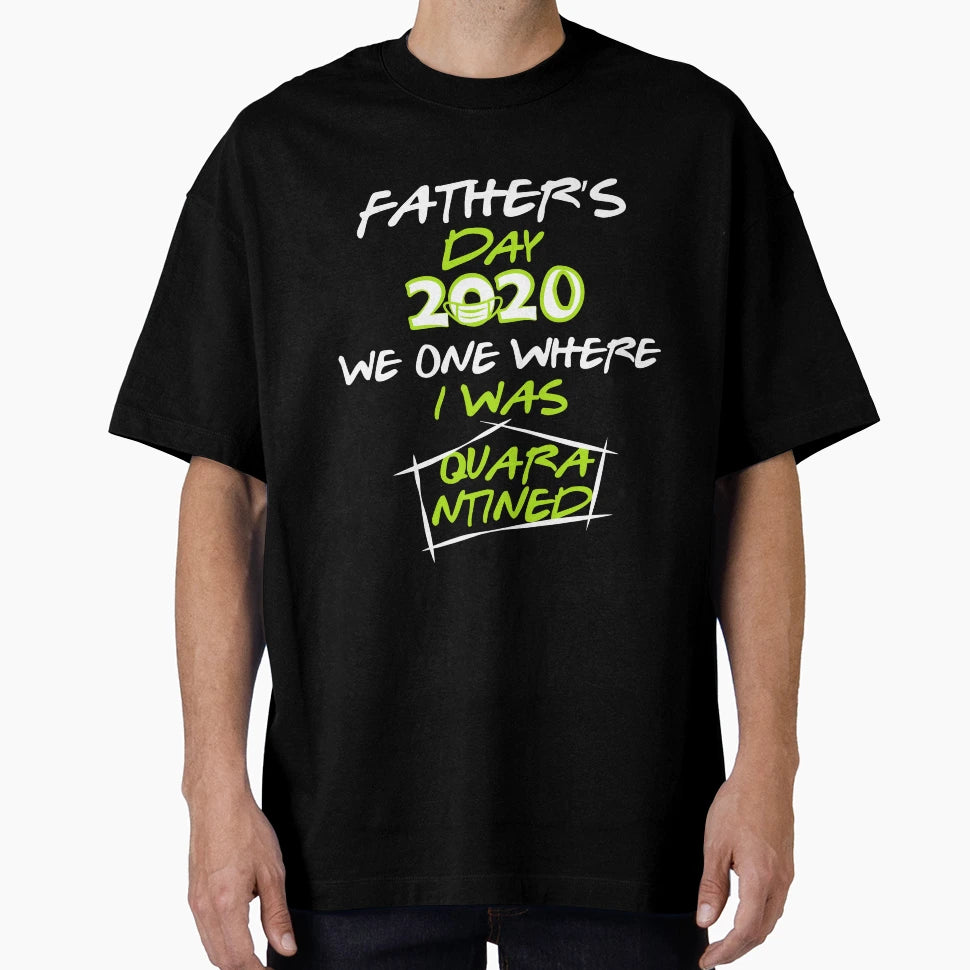 Quarantined Fathers Day 2020 T-Shirt - Casual Everyday Wear Men Women - T-Shirt, Sweatshirt, Hoodie
