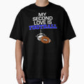 My Second Love Is Football T-Shirt - Unique Graphic Men Women - T-Shirt, Sweatshirt, Hoodie