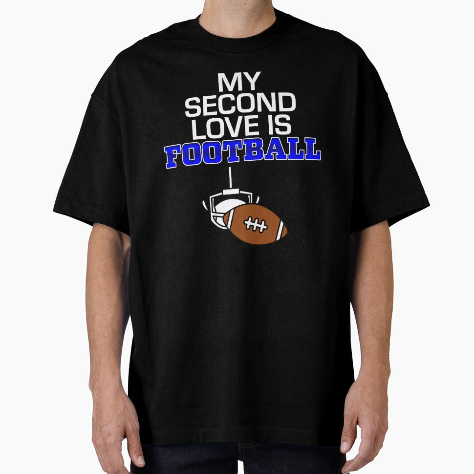 My Second Love Is Football T-Shirt - Unique Graphic Men Women - T-Shirt, Sweatshirt, Hoodie