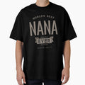 Worlds Best Nana Ever T-Shirt - Casual Everyday Wear Unisex - T-Shirt, Sweatshirt, Hoodie