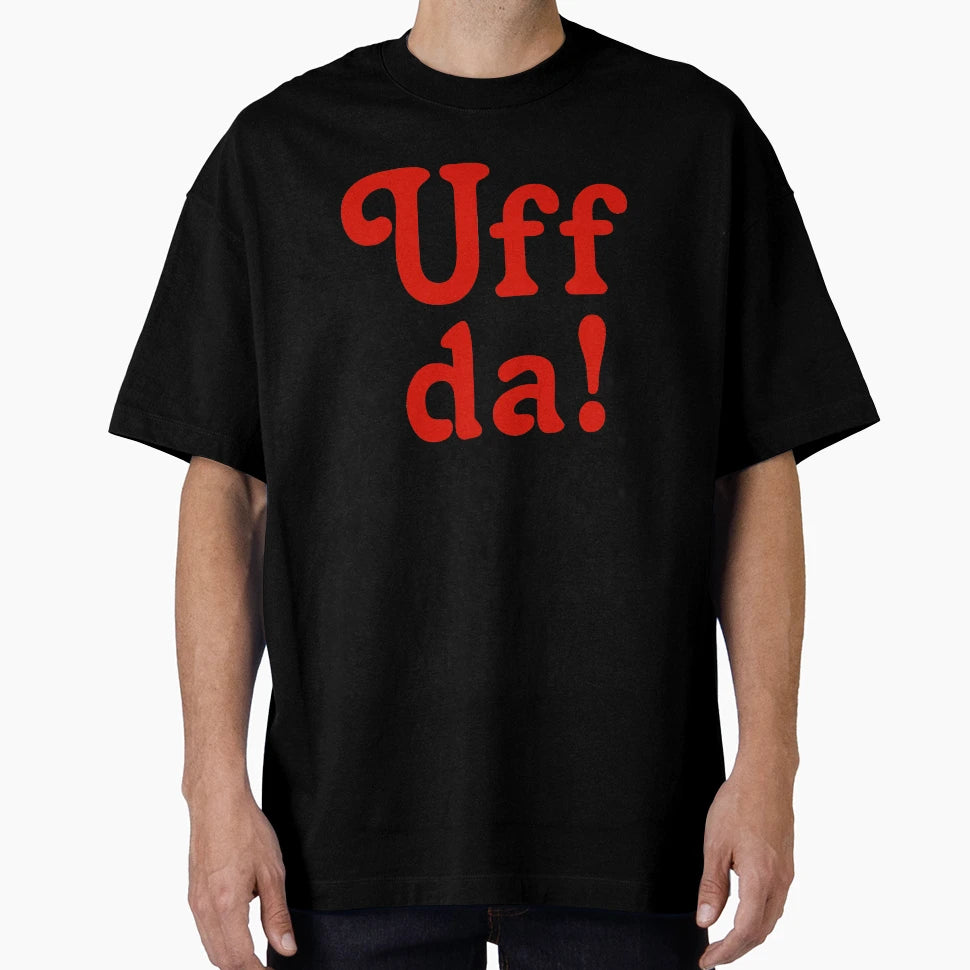 Uff Da T-Shirt - Casual Everyday Wear Unisex - T-Shirt, Sweatshirt, Hoodie