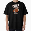 Milf I Love Football American T-Shirt - Fun Novelty Design Men Women - T-Shirt, Sweatshirt, Hoodie