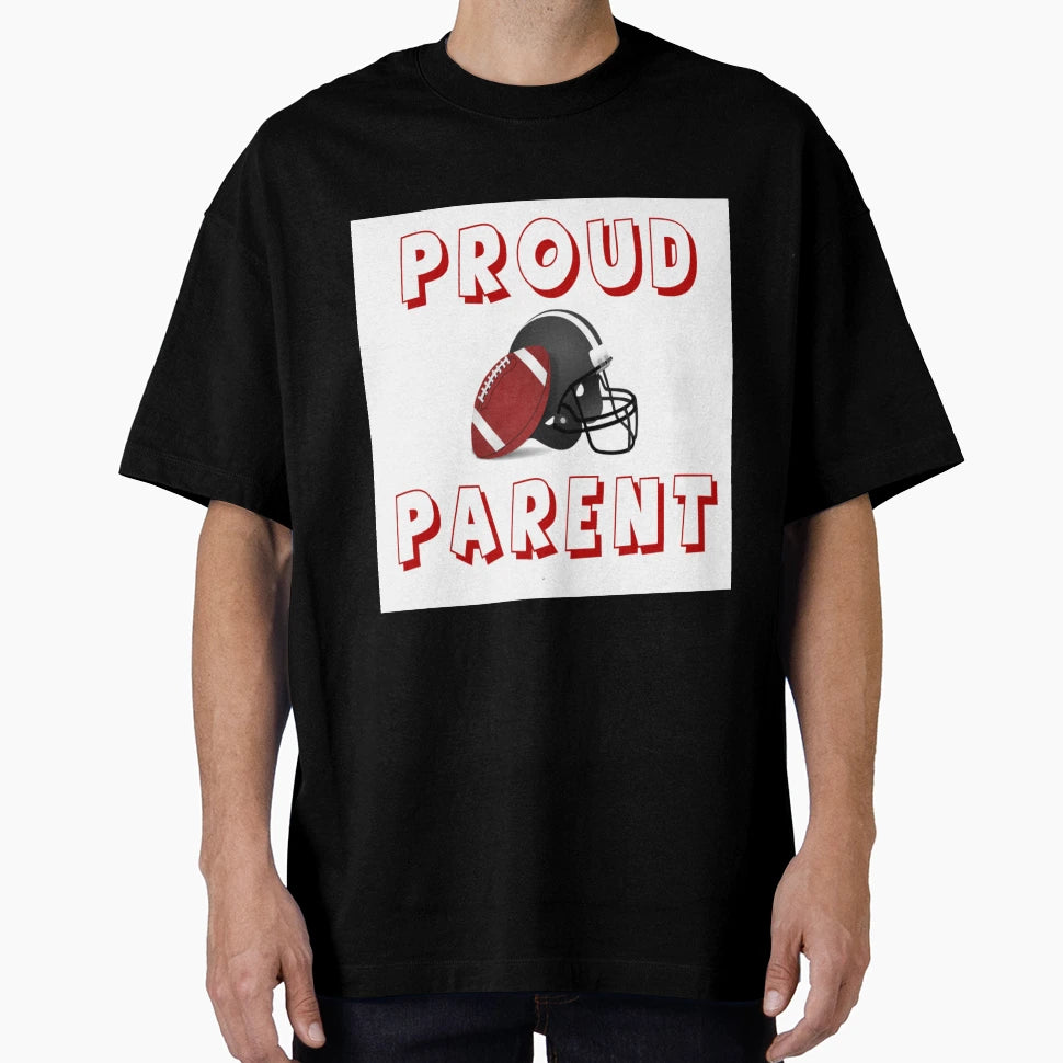 Proud Football Parent T-Shirt - Fun Novelty Design Men Women - T-Shirt, Sweatshirt, Hoodie