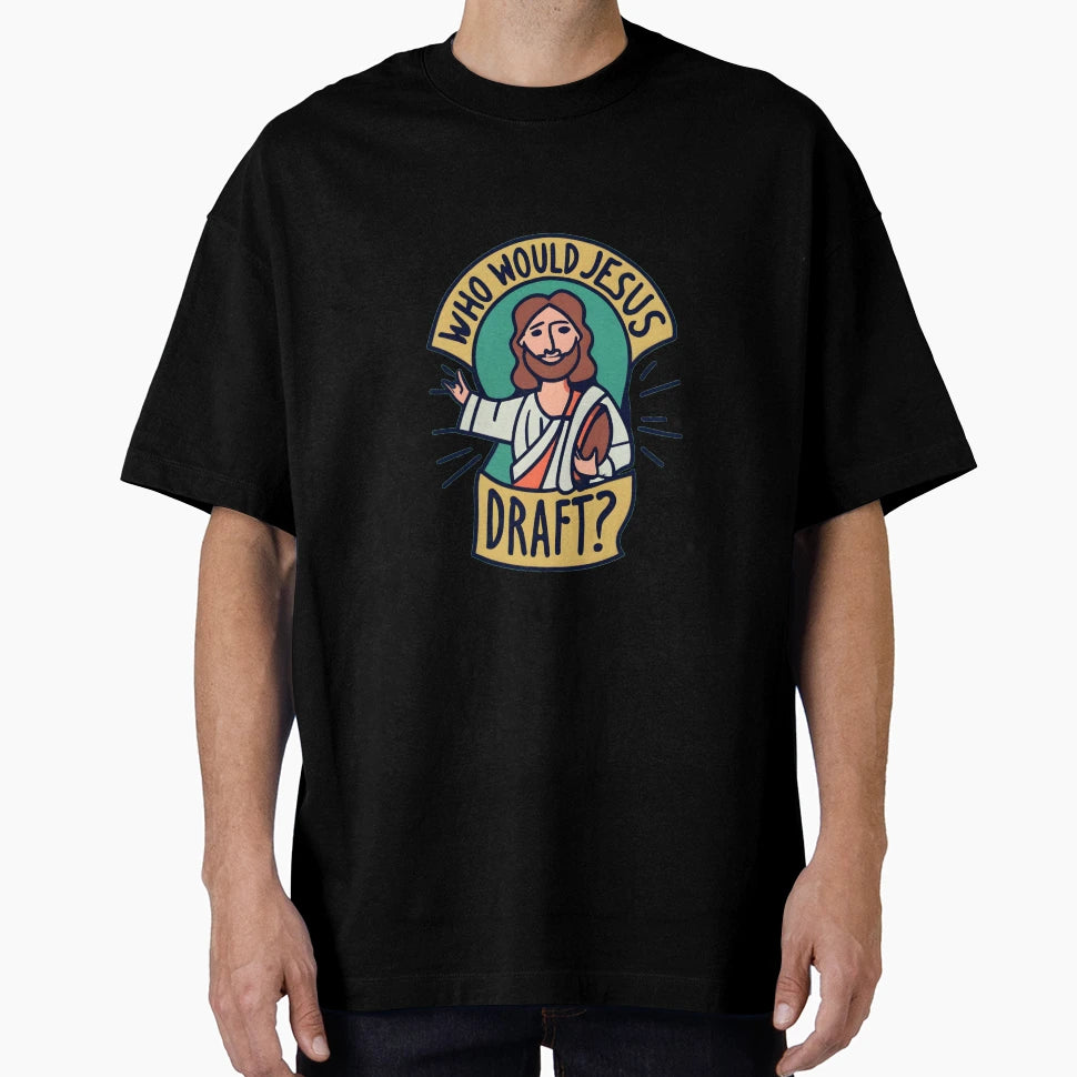 Who Would Jesus Draft Christian T-Shirt - Casual Everyday Wear for Adults - T-Shirt, Sweatshirt, Hoodie